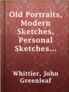 Cover image for Old Portraits, Modern Sketches, Personal Sketches and Tributes